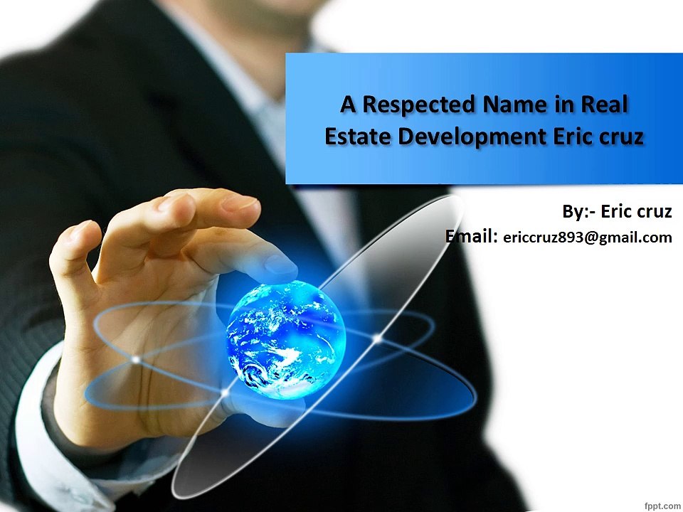 A Respected Name in Real Estate Development Eric cruz