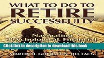 Ebook What to Do to Retire Successfully: Navigating Psychological, Financial and Lifestyle Hurdles