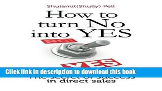 Ebook How to turn NO into YES: The Secret of Success in Direct Sales Full Online