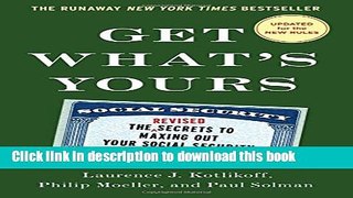 Ebook Get What s Yours - Revised   Updated: The Secrets to Maxing Out Your Social Security (The