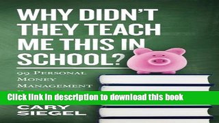 Books Why Didn t They Teach Me This in School?: 99 Personal Money Management Principles to Live By