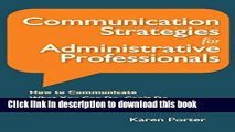 Books Communication Strategies for Administrative Professionals: How to Communicate What You Can