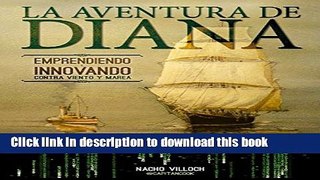Books La Aventura de Diana: Emprendiendo e Innovando contra viento y marea (Spanish Edition) Free