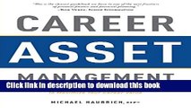 Ebook Career Asset Management: Getting Ahead, Staying Ahead and Using Your Head to Maximize Your