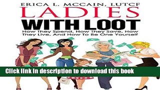 Ebook Ladies With Loot: How They Spend, How They Save, How They Live, and How To Be One Yourself