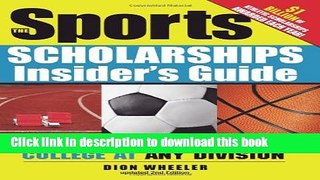 Ebook Sports Scholarships Insider s Guide, 2E: Getting Money for College at Any Division Full Online