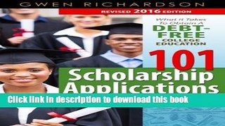 Books 101 Scholarship Applications - 2016 Edition: What It Takes to Obtain a Debt-Free College