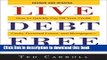 Ebook Live Debt-Free: How to Quickly Pay Off Your Credit Cards, Personal Loans, and Mortgages-And