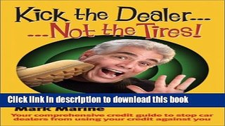 Books Kick the Dealer...Not the Tires!: Your Comprehensive Credit Guide to Stop Car Dealers from