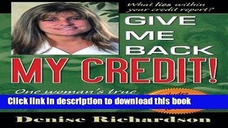 Books Give Me Back My Credit!: One Woman s True Story of Surviving Credit Errors Free Online