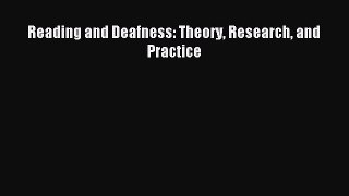 Read Reading and Deafness: Theory Research and Practice Ebook Online