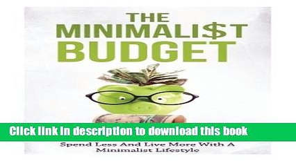 Books The Minimalist Budget: A Practical Guide On How To Save Money, Spend Less And Live More With