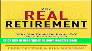 Ebook The Real Retirement: Why You Could Be Better Off Than You Think, and How to Make That Happen