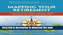 Books Mapping Your Retirement: A Personal Guide to Maintaining Your Health, Managing Your Money,