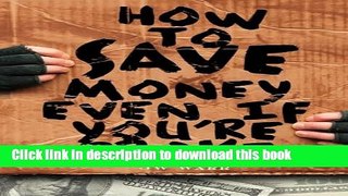 Books How To Save Money Even If You re Broke: Financial Common Sense Full Online