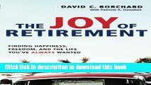 Ebook The Joy of Retirement: Finding Happiness, Freedom, and the Life You ve Always Wanted Full