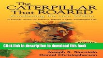 Ebook The Caterpillar That Roared: Awakening the Lion Within Full Download