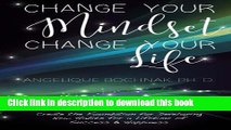 Ebook Change Your Mindset Change Your Life: Create the Foundation for Developing New Habits for a
