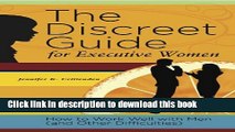 Ebook The Discreet Guide for Executive Women: How to Work Well with Men (and Other Difficulties)