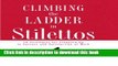 Books Climbing the Ladder in Stilettos: 10 Strategies for Stepping Up to Success and Satisfaction