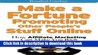 Ebook Make a Fortune Promoting Other People s Stuff Online: How Affiliate Marketing Can Make You