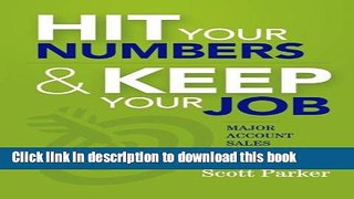 Books Hit Your Numbers   Keep Your Job: A Practical Guide to Major Account Sales Management Full