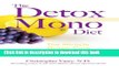 Ebook The Detox Mono Diet: The Miracle Grape Cure and Other Cleansing Diets Full Online