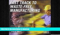 DOWNLOAD Fast Track to Waste-Free Manufacturing on Compact Disc: Straight Talk from a Plant