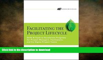 READ ONLINE Facilitating the Project Lifecycle: The Skills   Tools to Accelerate Progress for