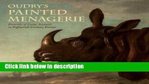 Ebook Oudry s Painted Menagerie: Portraits of Exotic Animals in Eighteenth-Century Europe Full