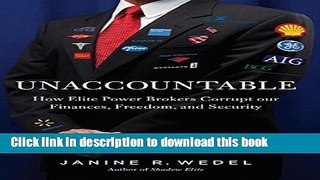 Download Books Unaccountable: How Elite Power Brokers Corrupt our Finances, Freedom, and Security