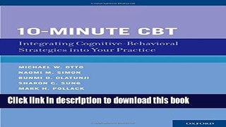 Ebook 10-Minute CBT: Integrating Cognitive-Behavioral Strategies Into Your Practice Full Online