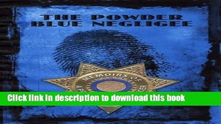 Ebook THE POWDER BLUE NEGLIGEE: Memoirs Of A Probation Officer Free Download