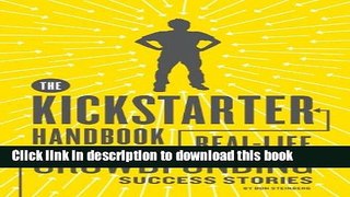 Ebook The Kickstarter Handbook: Real-Life Success Stories of Artists, Inventors, and Entrepreneurs