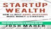 Books Startup Wealth: How the Best Angel Investors Make Money in Startups Free Online