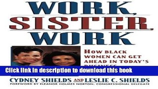Books Work, Sister, Work: How Black Women Can Get Ahead in Today s Business Environment Full Online