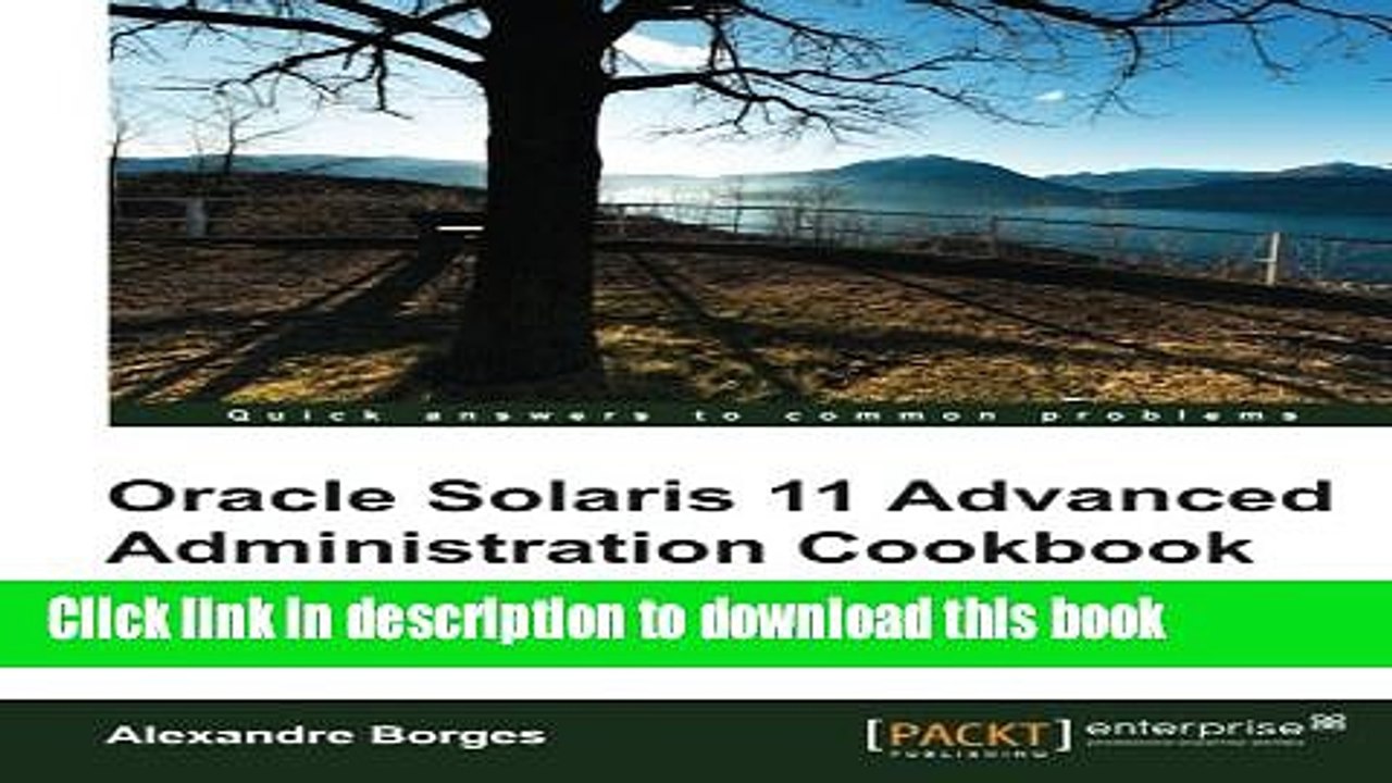 Download  Oracle Solaris 11 Advanced Administration Cookbook  Free Books