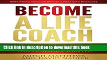 Ebook Become a Life Coach: Set Yourself Free to Build the Life and Business You ve Always Wanted