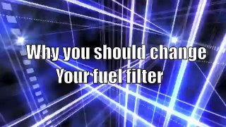 Reasons Why You Should Change Your Fuel Filter....... Must See!!