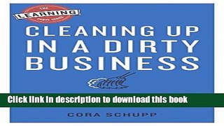 Books Cleaning Up in a Dirty Business: Make Money Fast by Starting a Janitorial Company Full Online