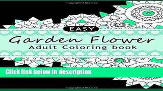 Ebook Easy Garden Flower Adult Coloring Book: coloring books for adults relaxation (Volume 73)