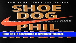 Books Shoe Dog: A Memoir by the Creator of Nike Full Online