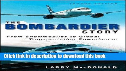 [Read PDF] The Bombardier Story: From Snowmobiles to Global Transportation Powerhouse Download Free