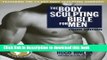 Ebook The Body Sculpting Bible for Men, Third Edition: The Ultimate Men s Body Sculpting and