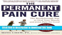 Ebook The Permanent Pain Cure: The Breakthrough Way to Heal Your Muscle and Joint Pain for Good