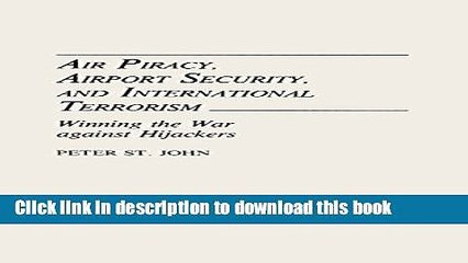 [Read PDF] Air Piracy, Airport Security, and International Terrorism: Winning the War Against