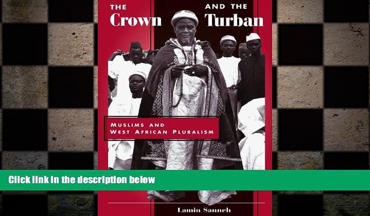 Free [PDF] Downlaod  The Crown And The Turban: Muslims And West African Pluralism READ ONLINE