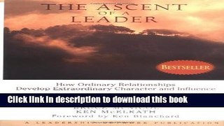 Ebook The Ascent of a Leader: How Ordinary Relationships Develop Extraordinary Character and