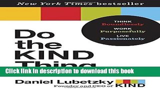 Ebook Do the KIND Thing: Think Boundlessly, Work Purposefully, Live Passionately Full Online