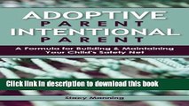 Ebook Adoptive Parent Intentional Parent: A Formula for Building   Maintaining Your Child s Safety